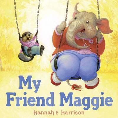 My Friend Maggie - Hannah E. Harrison