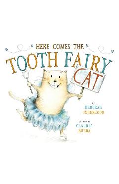 Coperta cărții 'Here Comes the Tooth Fairy Cat - Deborah Underwood'