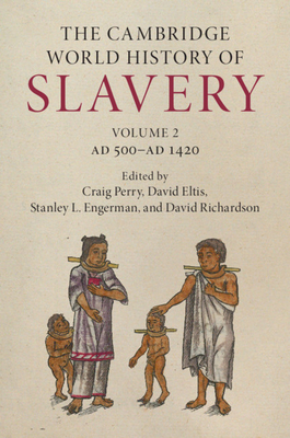 The Cambridge World History of Slavery - Craig Perry