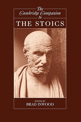 The Cambridge Companion to the Stoics - Brad Inwood