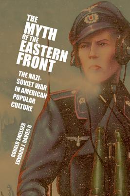 The Myth of the Eastern Front - Ronald Smelser