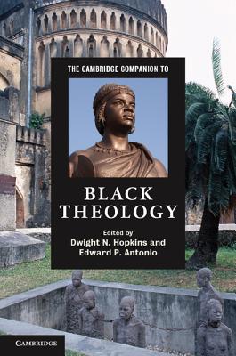 The Cambridge Companion to Black Theology - Dwight N. Hopkins