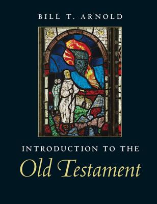 Introduction to the Old Testament - Bill T. Arnold