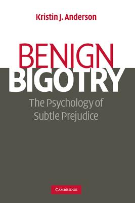 Benign Bigotry - Kristin J. Anderson