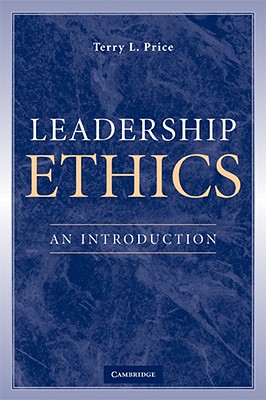 Leadership Ethics: An Introduction - Terry L. Price