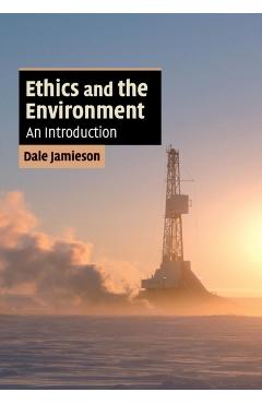 Coperta cărții 'Ethics and the Environment - Dale Jamieson'