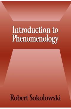 Introduction to Phenomenology - Robert Sokolowski