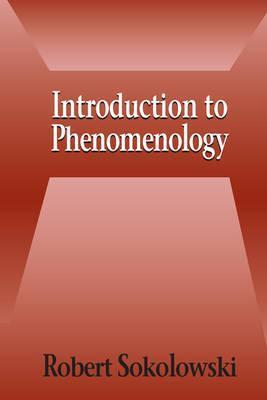 Introduction to Phenomenology - Robert Sokolowski