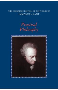 Practical Philosophy - Immanuel Kant