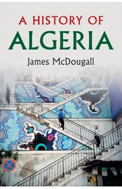 A History of Algeria - James Mcdougall
