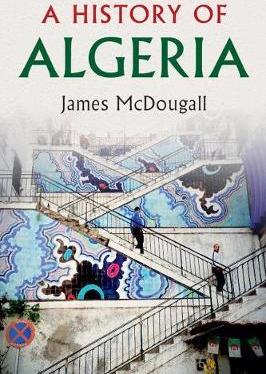 A History of Algeria - James Mcdougall