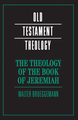 The Theology of the Book of Jeremiah - Walter Brueggemann