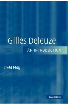 Gilles Deleuze: An Introduction - Todd May