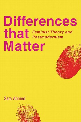 Differences That Matter: Feminist Theory and Postmodernism - Sara Ahmed