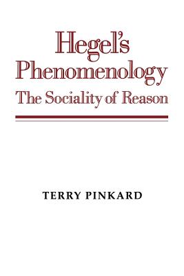 Hegel's Phenomenology: The Sociality of Reason - Terry Pinkard