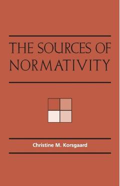 The Sources of Normativity - Christine M. Korsgaard