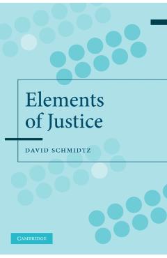 Coperta cărții 'The Elements of Justice - David Schmidtz'