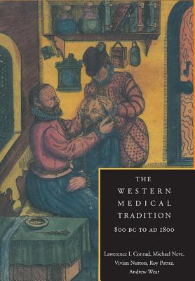 The Western Medical Tradition: 800 BC to Ad 1800 - Lawrence I. Conrad