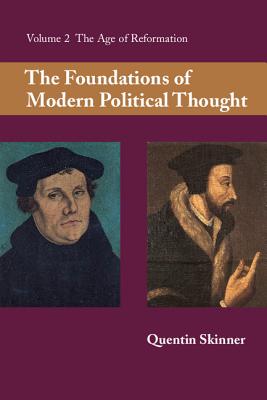 The Foundations of Modern Political Thought: Volume 2, the Age of Reformation - Quentin Skinner