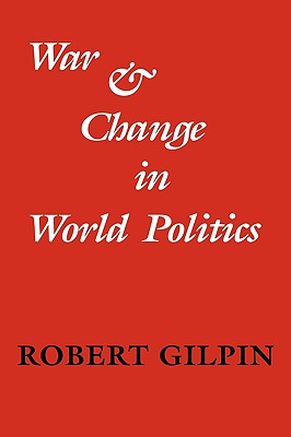 War and Change in World Politics - Robert Gilpin
