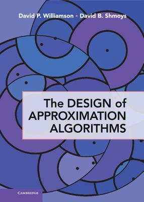The Design of Approximation Algorithms - David P. Williamson