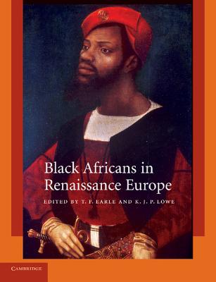 Black Africans in Renaissance Europe - T. F. Earle