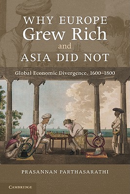Why Europe Grew Rich and Asia Did Not - Prasannan Parthasarathi