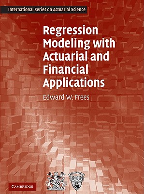 Regression Modeling with Actuarial and Financial Applications - Edward W. Frees