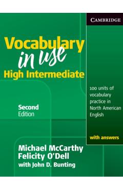 Vocabulary in Use, High Intermediate: 100 Units of Vocabulary Practice in North American English with Answers - Michael Mccarthy