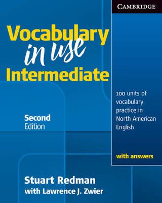 Vocabulary in Use Intermediate: 100 Units of Vocabulary Practice in North American English - Stuart Redman