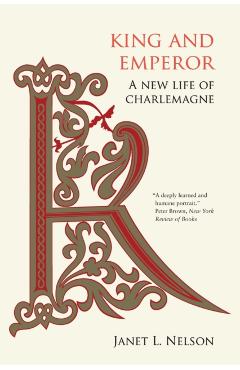 King and Emperor: A New Life of Charlemagne - Janet L. Nelson