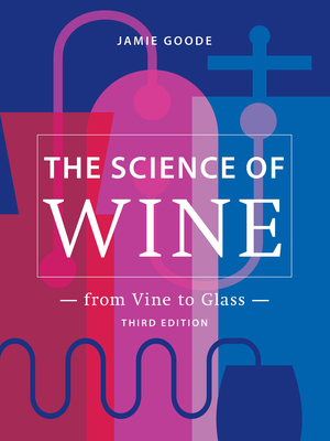 The Science of Wine: From Vine to Glass - 3rd Edition - Jamie Goode