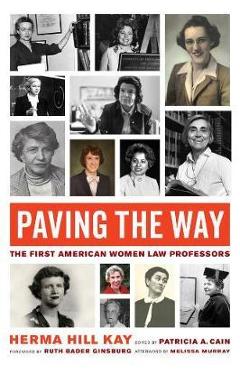Poza produsului Paving the Way, Volume 1: The First American Women Law Professors - Herma Hill Kay