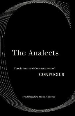 The Analects: Conclusions and Conversations of Confucius - Confucius