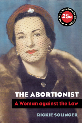 The Abortionist: A Woman Against the Law - Rickie Solinger