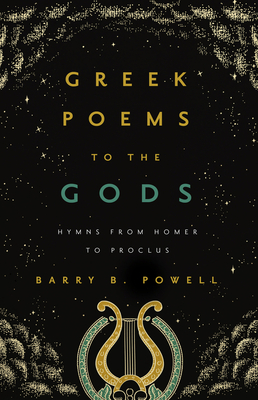 Greek Poems to the Gods: Hymns from Homer to Proclus - Barry B. Powell