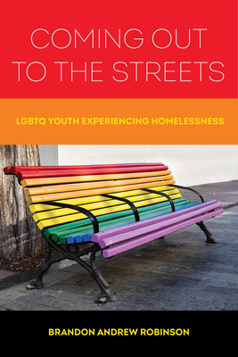 Coming Out to the Streets: LGBTQ Youth Experiencing Homelessness - Brandon Andrew Robinson