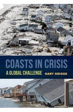 Poza produsului Coasts in Crisis: A Global Challenge - Gary Griggs