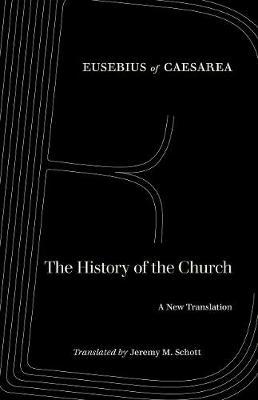 The History of the Church: A New Translation - Eusebius Of Caesarea