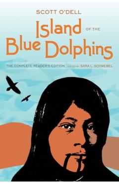 Island of the Blue Dolphins - Sara L. Schwebel