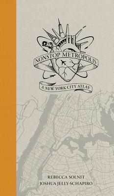 Nonstop Metropolis: A New York City Atlas - Rebecca Solnit