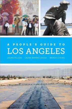 A People's Guide to Los Angeles - Laura Pulido