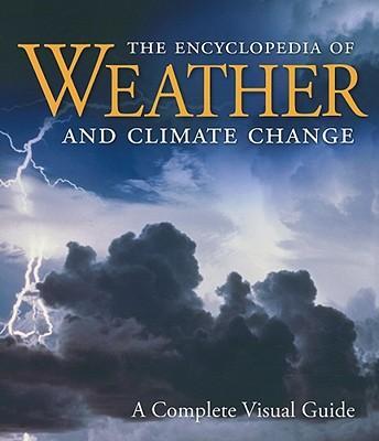 The Encyclopedia of Weather and Climate Change: A Complete Visual Guide - Juliane L. Fry