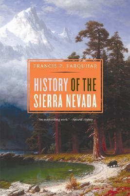 History of the Sierra Nevada, Revised and Updated - Francis P. Farquhar