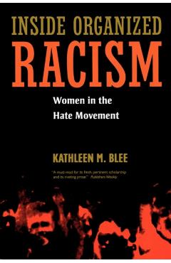 Poza produsului Inside Organized Racism: Women in the Hate Movement - Kathleen M. Blee