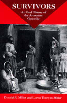 Survivors: An Oral History of the Armenian Genocide - Donald E. Miller