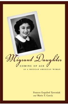 Poza produsului Migrant Daughter: Coming of Age as a Mexican American Woman - Frances Esquibel Tywoniak