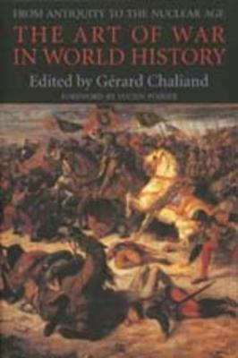 The Art of War in World History: From Antiquity to the Nuclear Age - G�rard Chaliand