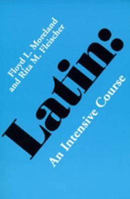 Latin: An Intensive Course - Floyd L. Moreland
