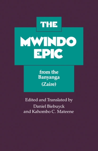 The Mwindo Epic from the Banyanga (Zaire) - Daniel Biebuyck